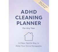 ADHD Cleaning Planner: An Undated One-Year Organizer for ADHD: Routines, Checklists, Decluttering Challenges & Home Care