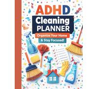 ADHD Cleaning Planner for Adults and Teens: An Easy Cleaning & Organizing Planner with Daily, Weekly & Monthly Checklists to Reduce Overwhelm, Build Simple Routines, and Keep Your Home Tidy
