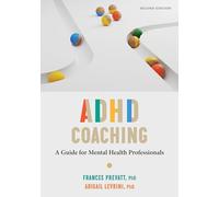 ADHD Coaching - A Guide for Mental Health Professionals Prevatt Levrini