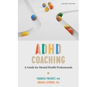 ADHD Coaching - A Guide for Mental Health Professionals Prevatt Levrini