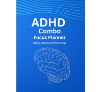 ADHD Combo Focus Planner (Daily, Weekly & Monthly): Simple Productivity System for Focus, Organization & Time Management | 125-Page Undated Planner: ... with Easy Planning Pages for ADHD Minds