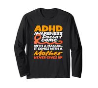 ADHD Comes with A Mother Who Never Gives Up Awareness Mom Long Sleeve T-Shirt