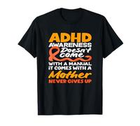ADHD Comes with A Mother Who Never Gives Up Awareness Mom T-Shirt