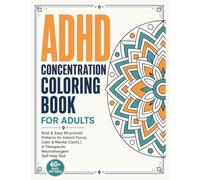 ADHD Concentration Coloring Book for Adults: Bold & Easy Structured Patterns for Instant Focus, Calm & Mental Clarity | A Therapeutic Neurodivergent Self-Help Tool