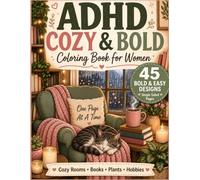 ADHD Cozy & Bold Coloring Book for Women: 45 Bold & Easy Coloring Pages for Relaxation, Creativity and Calm Moments (The Cozy ADHD Coloring Collection)