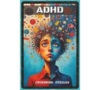 ADHD Crossword Puzzles: Crossword Puzzles with Easy to Read about Focus, Brain Boost, ADHD Tips and More | 6x9 inches, 120 pages | 60 Puzzles - Gift ... Educators (The Ultimate Puzzle Vault)