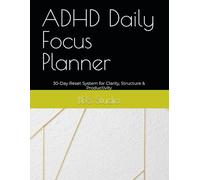 ADHD Daily Focus Planner: 30-Day Reset System for Clarity, Structure & Productivity