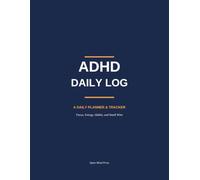 ADHD Daily Log: A Simple Planner and Tracker for Focus, Energy, Habits, and Small Wins