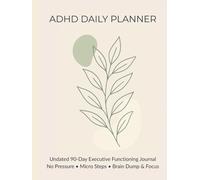 ADHD Daily Planner for Adults: Undated 90-Day Executive Functioning Journal | Brain Dump Notebook, Visual Timeline & Task Tracker for Neurodivergent Minds (8.5 x 11 in)