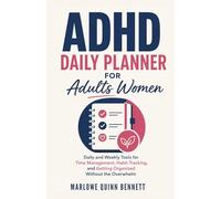 ADHD Daily Planner for Adults Women: Daily and Weekly Tools for Time Management, Habit Tracking, and Getting Organized Without the Overwhelm