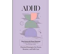 ADHD Daily Planner for Neurodivergent Adults: A Mindful & Empowering Organizer for Focus, Routine, and Self-Care: Sensory-Friendly Layouts, ... Your Day and Embrace Your Unique Brain
