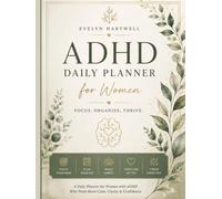 ADHD DAILY PLANNER FOR WOMEN: FOCUS, ORGANIZE, THRIVE