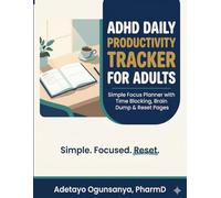 ADHD Daily Productivity Tracker for Adults: Simple Focus Planner with Time Blocking, Brain Dump, Habit Tracking & Reset Pages for Executive Dysfunction