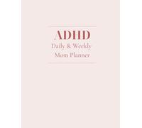 ADHD Daily & Weekly Mom Planner: A Simple System for Organizing Home and Family Life