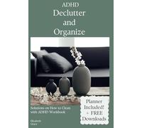 ADHD Declutter and Organize Solutions on How to Clean when you have ADHD Workbook Planner Included! + FREE Downloads: Overwhelmed by clutter? Here is ... step-by-step Decluttering Workbook for ADHD