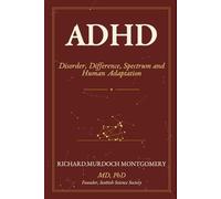 ADHD: Disorder, Difference, Spectrum, and Human Adaptation (Medical Books)