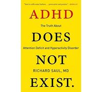 ADHD Does Not Exist: The Truth About Attention Deficit and Hyperactivity Disorder