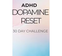 ADHD Dopamine Reset: 30 Day Focus & Discipline Challenge to Reduce Overstimulation and Take Back Control