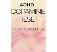 ADHD Dopamine Reset: 30 Day Focus & Discipline Challenge to Reduce Overstimulation and Take Back Control