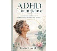 ADHD e menopausa: Concentrazione, nebbia mentale e organizzazione quotidiana dopo i 40 anni