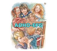 ADHD-EFG: Hearts and Minds (Feb 2026): Guiding ADHD Kids, Teens, and Parents Through Friendships, Feelings, and Self Love