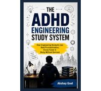 ADHD ENGINEERING STUDY SYSTEM: How Engineering Students Can Beat Procrastination, Focus Faster & Study Without Burnout