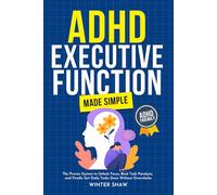 ADHD Executive Function Made Simple: The Proven System to Unlock Focus, Beat Task Paralysis, and Finally Get Daily Tasks Done Without Overwhelm (ADHD Women Thrive)