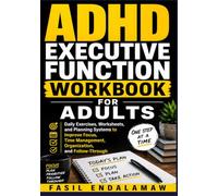 ADHD Executive Function Workbook for Adults: Daily Exercises, Worksheets, and Planning Systems to Improve Focus, Time Management, Organization, and Follow-Through