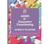 ADHD Executive Functioning Guide and Planner: Daily Strategies, Productivity Tools and Time Management Workbook for Adults and Students