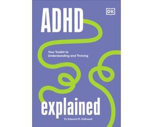 ADHD Explained : Your Toolkit to Understanding and Thriving