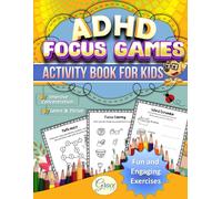 ADHD Focus Book for Kids: Engaging Games, Puzzles, and Coloring Pages to Help Kids Master Focus and Concentration