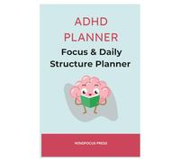 ADHD Focus & Daily Structure Planner: A Daily Organization and Time Management Workbook for Adults and Teens with Executive Functioning Challenges, Focus Support, and Task Completion