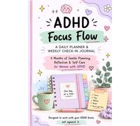 ADHD Focus Flow: 4 Months of Gentle Planning, Weekly Check-Ins, Habit Tracking, Self-Care & Focus Support for Women with ADHD