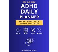 ADHD Focus Planner for Adults: Simple System for Productivity, Daily Planning and Clear Thinking