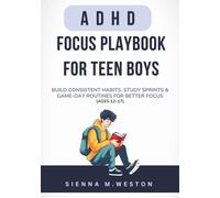 ADHD Focus Playbook for Teen Boys: Build Consistent Habits, Study Sprints & Game-Day Routines for Better Focus, Confidence & Grades