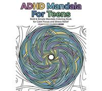 ADHD Friendly Mandala Coloring Book for Teens: Bold & Simple Mandala Coloring Book for Calm Focus and Stress Relief (Calm Focus Coloring Series)