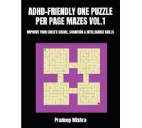 ADHD-FRIENDLY ONE PUZZLE PER PAGE MAZES VOL.1: IMPROVE YOUR CHILD’S SOCIAL, COGNITION & INTELLIGENCE SKILLS