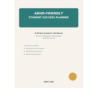 ADHD-Friendly Student Success Planner: A 90-Day Academic Workbook for Focus, Organization, Study Routines, and School Success