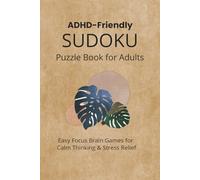 ADHD-Friendly Sudoku Book for Adults: Easy Focus Brain Games for Calm Thinking & Stress Relief | 6x9 Inches, 110 Pages | 50+ Puzzles | Solutions Included