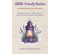 ADHD Friendly Sudoku Puzzle Book: Sudoku Puzzle for ADHD I Low-Stress Puzzles for Focus, Calm, and Fun I 6x9 inches, 110 pages I 50 + Puzzle I Solutions included