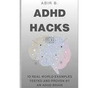 ADHD hacks: 10 real world examples tested and proven by an ADHD brain