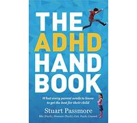 ADHD Handbook: What every parent needs to know to get the best for their child