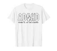 ADHD Highway To... Hey Look, A Squirrel, ADHD is awesome T-Shirt