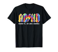 ADHD Highway To Hey Look, A Squirrel, ADHD is awesome T-Shirt