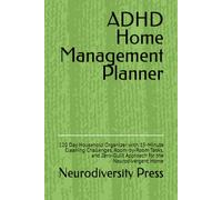 ADHD Home Management Planner: 120 Day Household Organizer with 15-Minute Cleaning Challenges, Room-by-Room Tasks, and Zero-Guilt Approach for the Neurodivergent Home