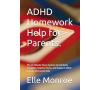 ADHD Homework Help for Parents:: The 20-Minute Focus System to End Daily Struggles, Improve Focus, and Support ADHD & Easily Distracted Kids (Focus Kids Series)