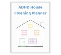 ADHD House Cleaning Planner: A Visual Organization Logbook for Neurodivergent Adults to Declutter and Tidy Spaces Without Overwhelm Including Custom Color-Coded Room Checklists