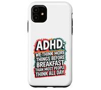 ADHD Humor Joke Funny Quote Thinking Before Breakfast Case for iPhone 11
