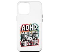 ADHD Humor Joke Funny Quote Thinking Before Breakfast Case for iPhone 12 Pro Max