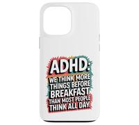 ADHD Humor Joke Funny Quote Thinking Before Breakfast Case for iPhone 13 Pro Max